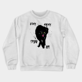 stay away from me Crewneck Sweatshirt